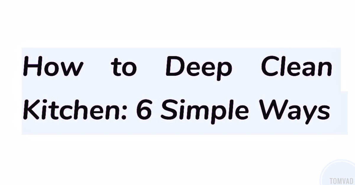 how to deep clean kitchen