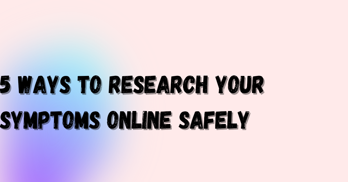 The inscription of safe ways to research your symptoms online