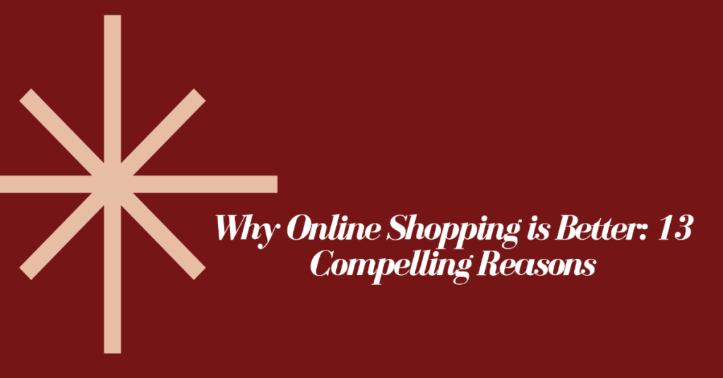 Why Online Shopping is Better 13 Compelling Reasons Tomvad