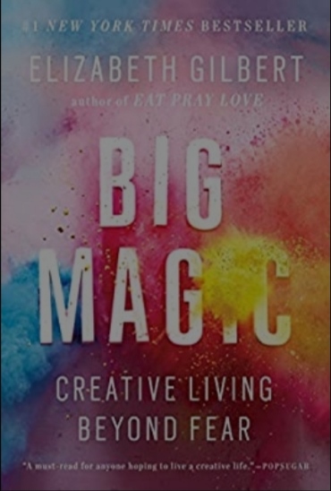 Elizabeth Gilbert's book on big magic